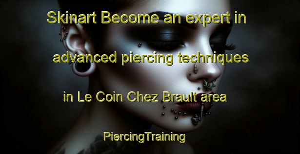 Skinart Become an expert in advanced piercing techniques in Le Coin Chez Brault area | PiercingTraining | PiercingClasses | SkinartTraining-Canada
