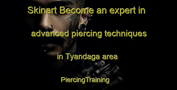 Skinart Become an expert in advanced piercing techniques in Tyandaga area | PiercingTraining | PiercingClasses | SkinartTraining-Canada