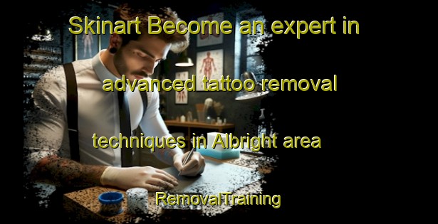 Skinart Become an expert in advanced tattoo removal techniques in Albright area | RemovalTraining | RemovalClasses | SkinartTraining-Canada