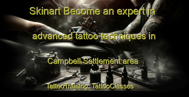 Skinart Become an expert in advanced tattoo techniques in Campbell Settlement area | TattooTraining | TattooClasses | SkinartTraining-Canada