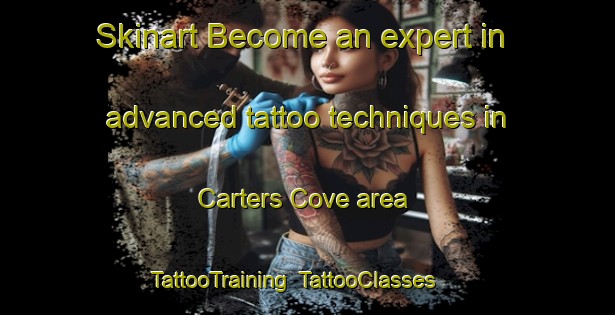 Skinart Become an expert in advanced tattoo techniques in Carters Cove area | TattooTraining | TattooClasses | SkinartTraining-Canada
