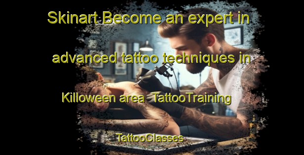 Skinart Become an expert in advanced tattoo techniques in Killoween area | TattooTraining | TattooClasses | SkinartTraining-Canada