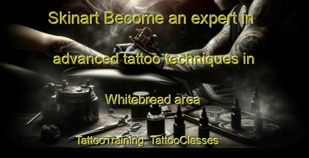 Skinart Become an expert in advanced tattoo techniques in Whitebread area | TattooTraining | TattooClasses | SkinartTraining-Canada