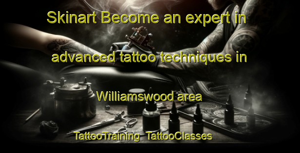 Skinart Become an expert in advanced tattoo techniques in Williamswood area | TattooTraining | TattooClasses | SkinartTraining-Canada