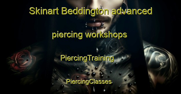 Skinart Beddington advanced piercing workshops | PiercingTraining | PiercingClasses | SkinartTraining-Canada