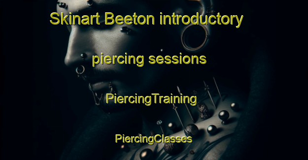 Skinart Beeton introductory piercing sessions | #PiercingTraining #PiercingClasses #SkinartTraining-Canada