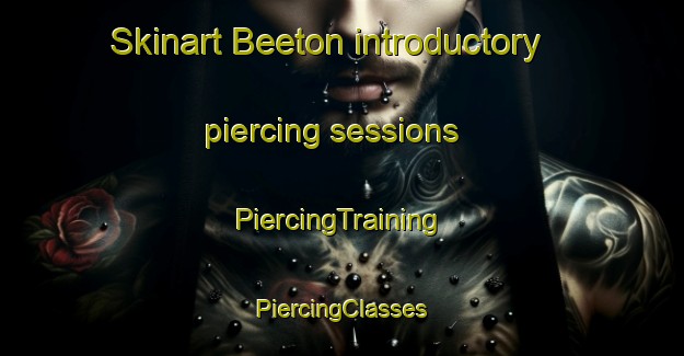 Skinart Beeton introductory piercing sessions | #PiercingTraining #PiercingClasses #SkinartTraining-Canada