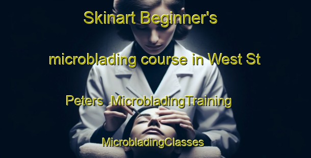 Skinart Beginner's microblading course in West St  Peters | MicrobladingTraining | MicrobladingClasses | SkinartTraining-Canada