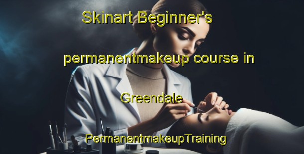 Skinart Beginner's permanentmakeup course in Greendale | PermanentmakeupTraining | PermanentmakeupClasses | SkinartTraining-Canada