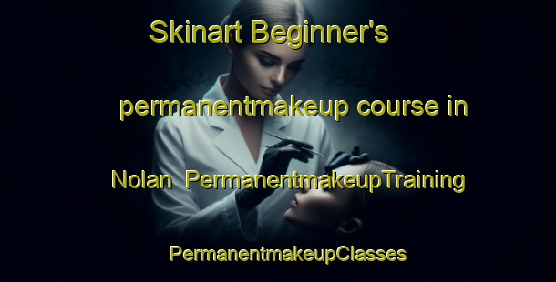 Skinart Beginner's permanentmakeup course in Nolan | PermanentmakeupTraining | PermanentmakeupClasses | SkinartTraining-Canada