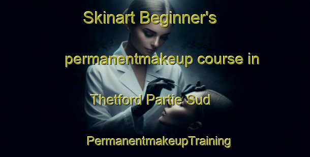 Skinart Beginner's permanentmakeup course in Thetford Partie Sud | PermanentmakeupTraining | PermanentmakeupClasses | SkinartTraining-Canada