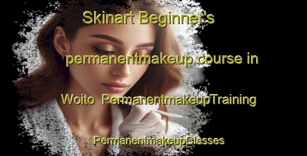 Skinart Beginner's permanentmakeup course in Woito | PermanentmakeupTraining | PermanentmakeupClasses | SkinartTraining-Canada