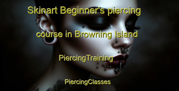 Skinart Beginner's piercing course in Browning Island | PiercingTraining | PiercingClasses | SkinartTraining-Canada