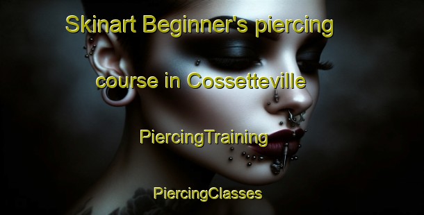 Skinart Beginner's piercing course in Cossetteville | PiercingTraining | PiercingClasses | SkinartTraining-Canada