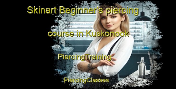 Skinart Beginner's piercing course in Kuskonook | PiercingTraining | PiercingClasses | SkinartTraining-Canada