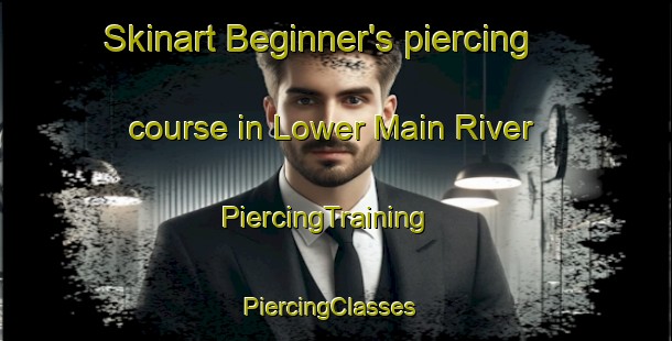 Skinart Beginner's piercing course in Lower Main River | PiercingTraining | PiercingClasses | SkinartTraining-Canada
