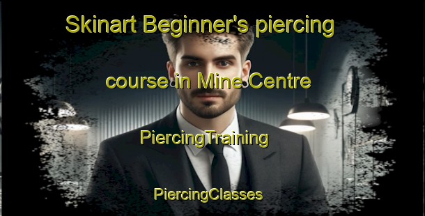 Skinart Beginner's piercing course in Mine Centre | PiercingTraining | PiercingClasses | SkinartTraining-Canada