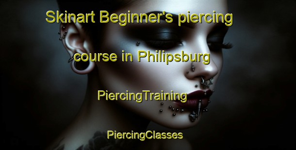 Skinart Beginner's piercing course in Philipsburg | PiercingTraining | PiercingClasses | SkinartTraining-Canada