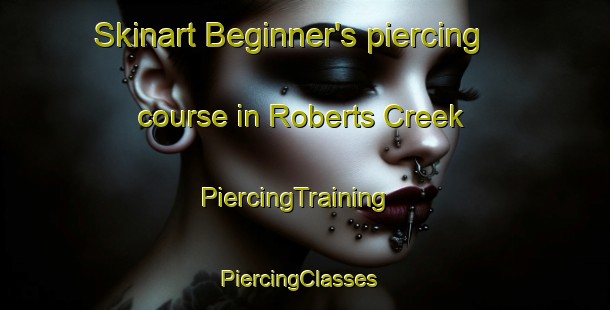 Skinart Beginner's piercing course in Roberts Creek | PiercingTraining | PiercingClasses | SkinartTraining-Canada