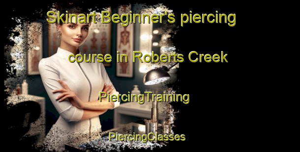 Skinart Beginner's piercing course in Roberts Creek | PiercingTraining | PiercingClasses | SkinartTraining-Canada