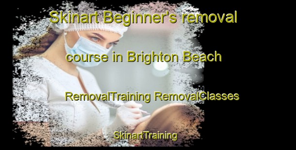 Skinart Beginner's removal course in Brighton Beach | #RemovalTraining #RemovalClasses #SkinartTraining-Canada