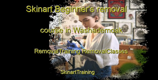 Skinart Beginner's removal course in Washademoak | #RemovalTraining #RemovalClasses #SkinartTraining-Canada