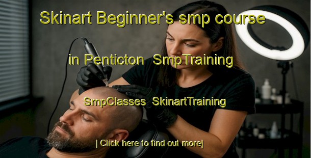 Skinart Beginner's smp course in Penticton | SmpTraining | SmpClasses | SkinartTraining-Canada