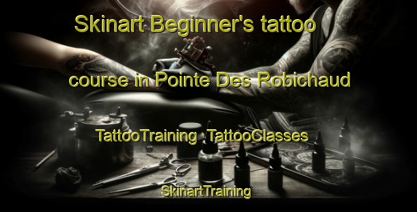 Skinart Beginner's tattoo course in Pointe Des Robichaud | TattooTraining | TattooClasses | SkinartTraining-Canada