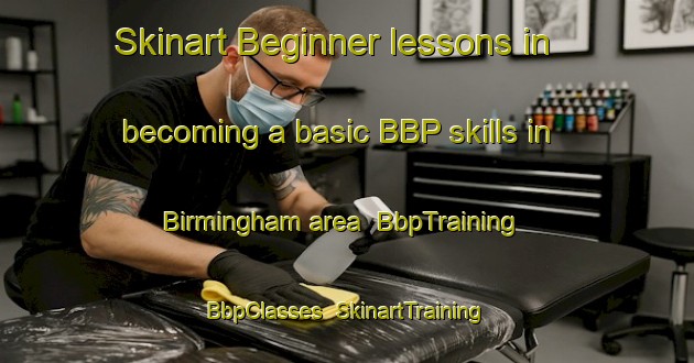 Skinart Beginner lessons in becoming a basic BBP skills in Birmingham area | BbpTraining | BbpClasses | SkinartTraining-Canada