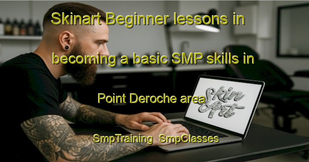 Skinart Beginner lessons in becoming a basic SMP skills in Point Deroche area | SmpTraining | SmpClasses | SkinartTraining-Canada