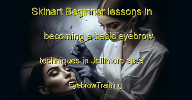 Skinart Beginner lessons in becoming a basic eyebrow techniques in Jollimore area | EyebrowTraining | EyebrowClasses | SkinartTraining-Canada