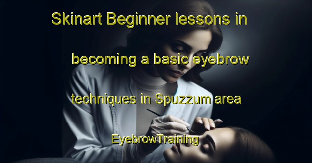 Skinart Beginner lessons in becoming a basic eyebrow techniques in Spuzzum area | EyebrowTraining | EyebrowClasses | SkinartTraining-Canada