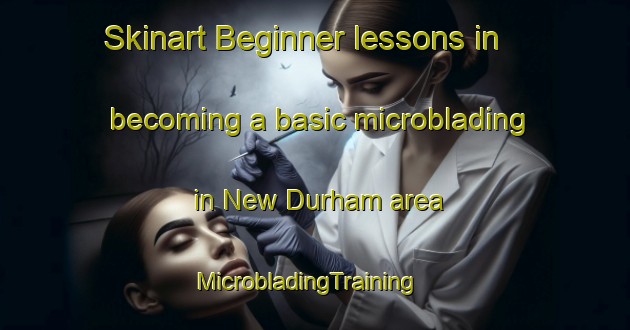 Skinart Beginner lessons in becoming a basic microblading in New Durham area | MicrobladingTraining | MicrobladingClasses | SkinartTraining-Canada