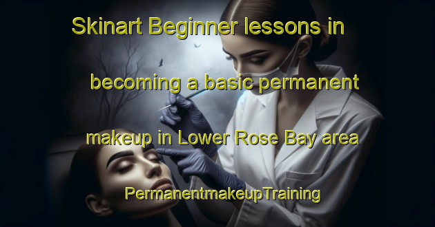 Skinart Beginner lessons in becoming a basic permanent makeup in Lower Rose Bay area | PermanentmakeupTraining | PermanentmakeupClasses | SkinartTraining-Canada