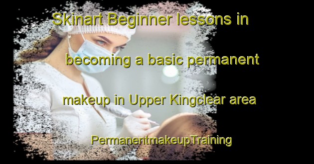 Skinart Beginner lessons in becoming a basic permanent makeup in Upper Kingclear area | PermanentmakeupTraining | PermanentmakeupClasses | SkinartTraining-Canada