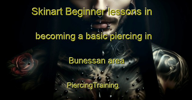 Skinart Beginner lessons in becoming a basic piercing in Bunessan area | PiercingTraining | PiercingClasses | SkinartTraining-Canada