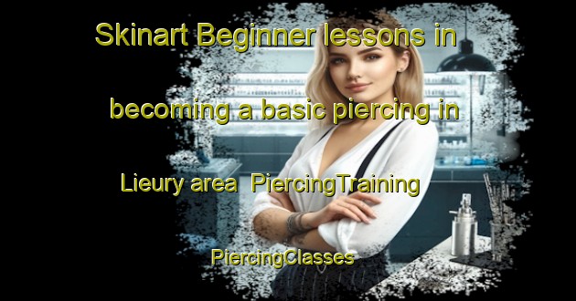 Skinart Beginner lessons in becoming a basic piercing in Lieury area | PiercingTraining | PiercingClasses | SkinartTraining-Canada