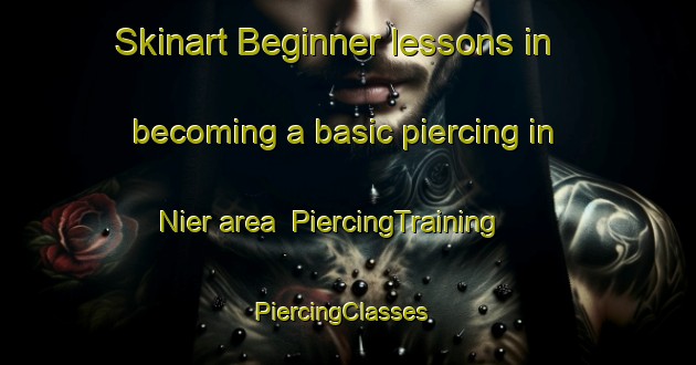 Skinart Beginner lessons in becoming a basic piercing in Nier area | PiercingTraining | PiercingClasses | SkinartTraining-Canada