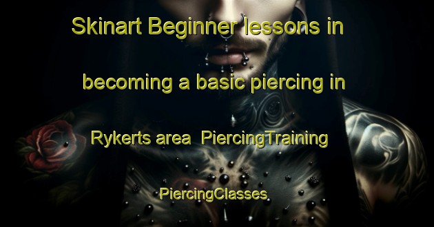 Skinart Beginner lessons in becoming a basic piercing in Rykerts area | PiercingTraining | PiercingClasses | SkinartTraining-Canada