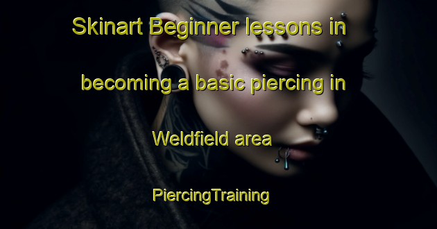 Skinart Beginner lessons in becoming a basic piercing in Weldfield area | PiercingTraining | PiercingClasses | SkinartTraining-Canada