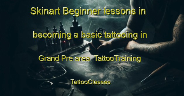 Skinart Beginner lessons in becoming a basic tattooing in Grand Pre area | TattooTraining | TattooClasses | SkinartTraining-Canada