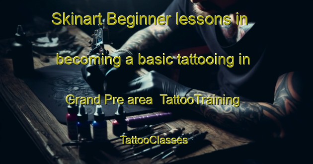 Skinart Beginner lessons in becoming a basic tattooing in Grand Pre area | TattooTraining | TattooClasses | SkinartTraining-Canada