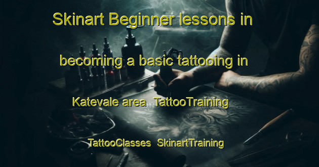 Skinart Beginner lessons in becoming a basic tattooing in Katevale area | TattooTraining | TattooClasses | SkinartTraining-Canada