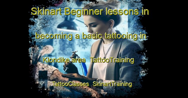 Skinart Beginner lessons in becoming a basic tattooing in Klondike area | TattooTraining | TattooClasses | SkinartTraining-Canada
