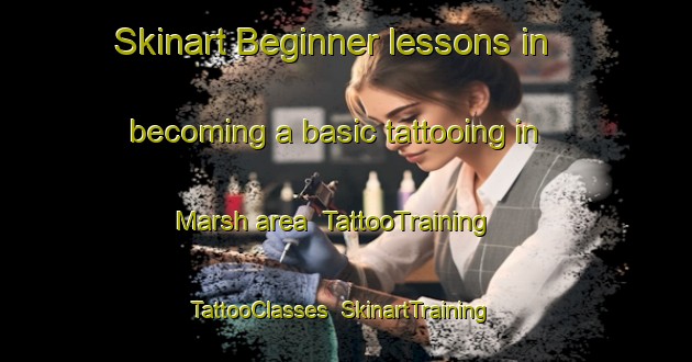 Skinart Beginner lessons in becoming a basic tattooing in Marsh area | TattooTraining | TattooClasses | SkinartTraining-Canada