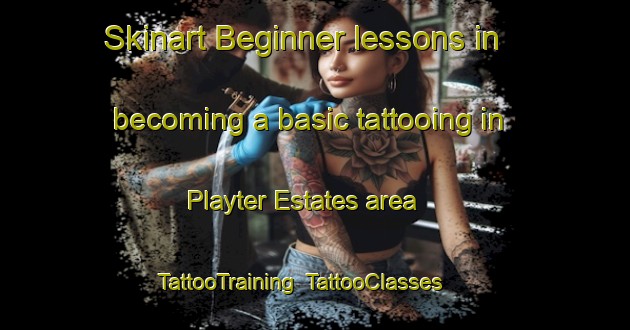 Skinart Beginner lessons in becoming a basic tattooing in Playter Estates area | TattooTraining | TattooClasses | SkinartTraining-Canada