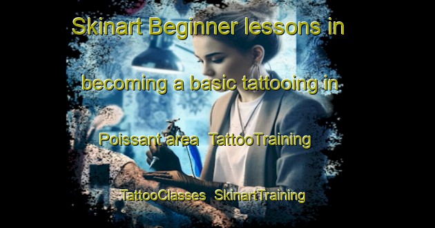 Skinart Beginner lessons in becoming a basic tattooing in Poissant area | TattooTraining | TattooClasses | SkinartTraining-Canada