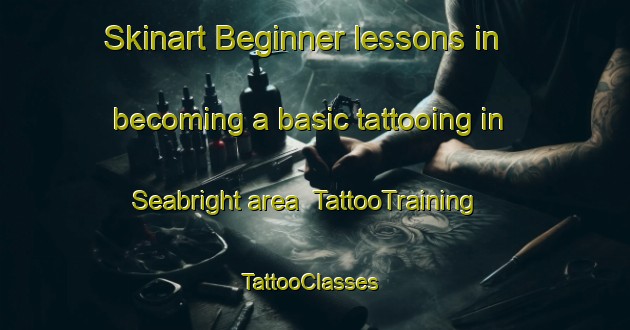 Skinart Beginner lessons in becoming a basic tattooing in Seabright area | TattooTraining | TattooClasses | SkinartTraining-Canada