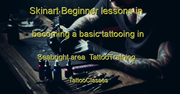 Skinart Beginner lessons in becoming a basic tattooing in Seabright area | TattooTraining | TattooClasses | SkinartTraining-Canada