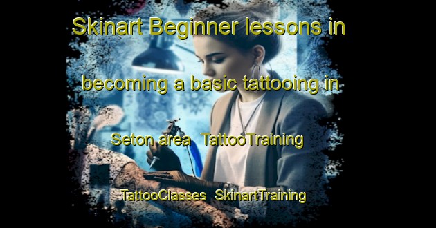 Skinart Beginner lessons in becoming a basic tattooing in Seton area | TattooTraining | TattooClasses | SkinartTraining-Canada
